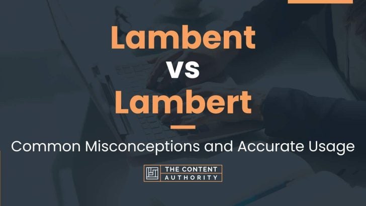Lambent vs Lambert: Common Misconceptions and Accurate Usage