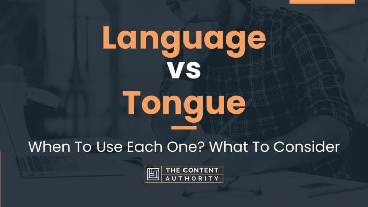 Language vs Tongue: When To Use Each One? What To Consider