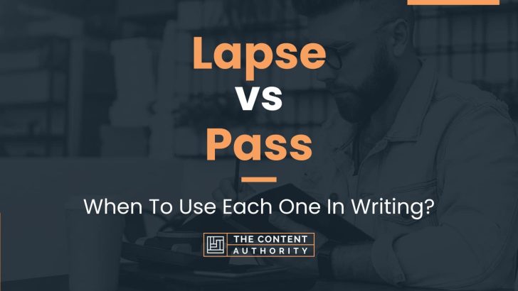 Lapse vs Pass: When To Use Each One In Writing?