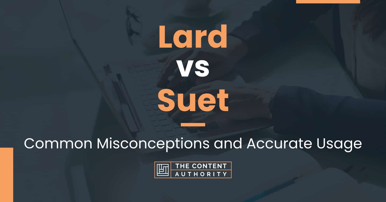 Lard vs Suet Common Misconceptions and Accurate Usage