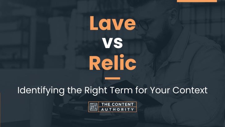 Lave vs Relic: Identifying the Right Term for Your Context