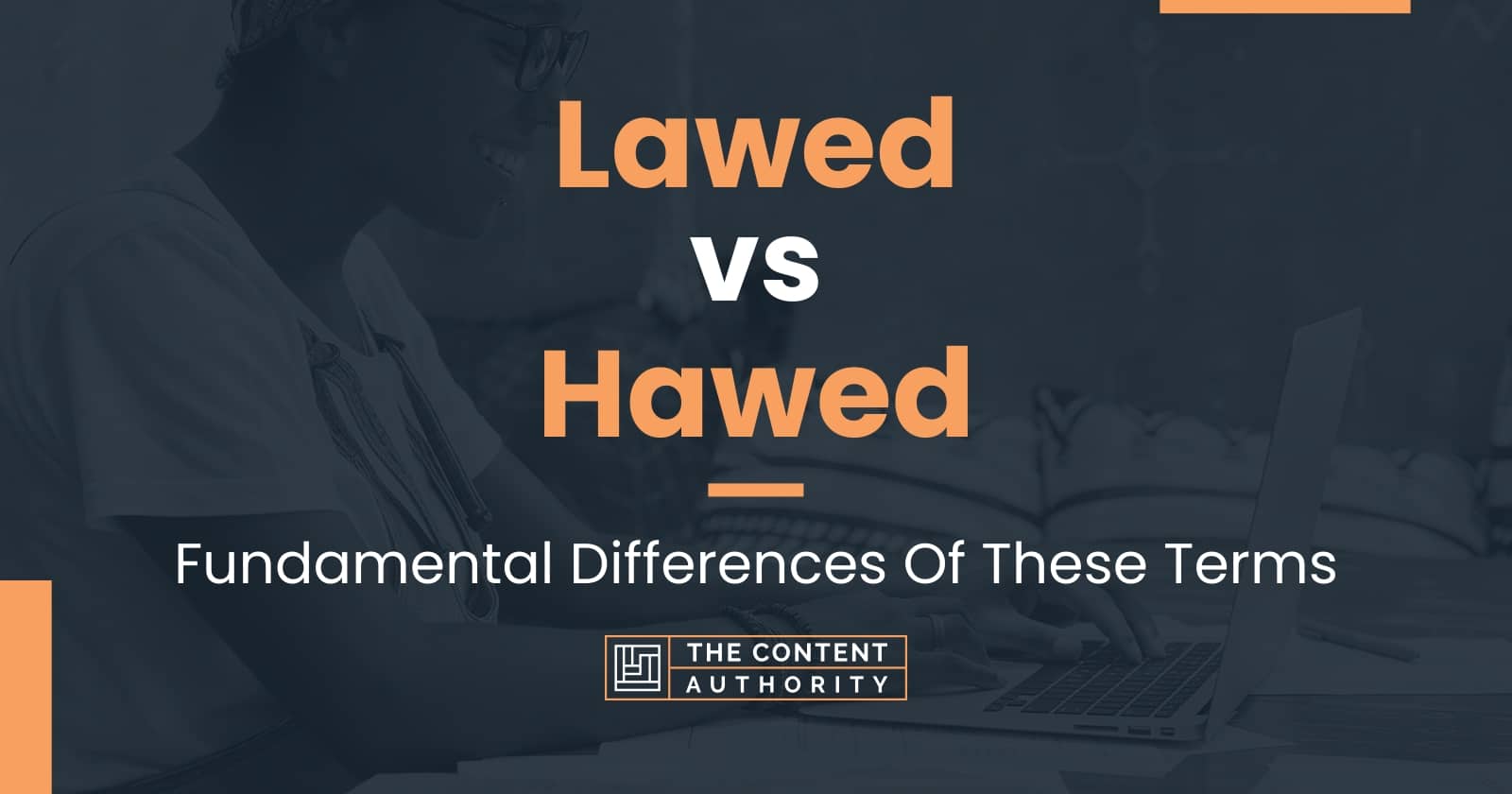 Lawed vs Hawed: Fundamental Differences Of These Terms