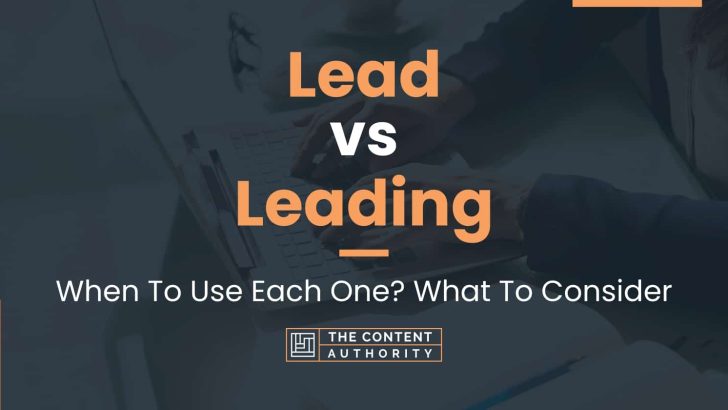 Lead vs Leading: When To Use Each One? What To Consider