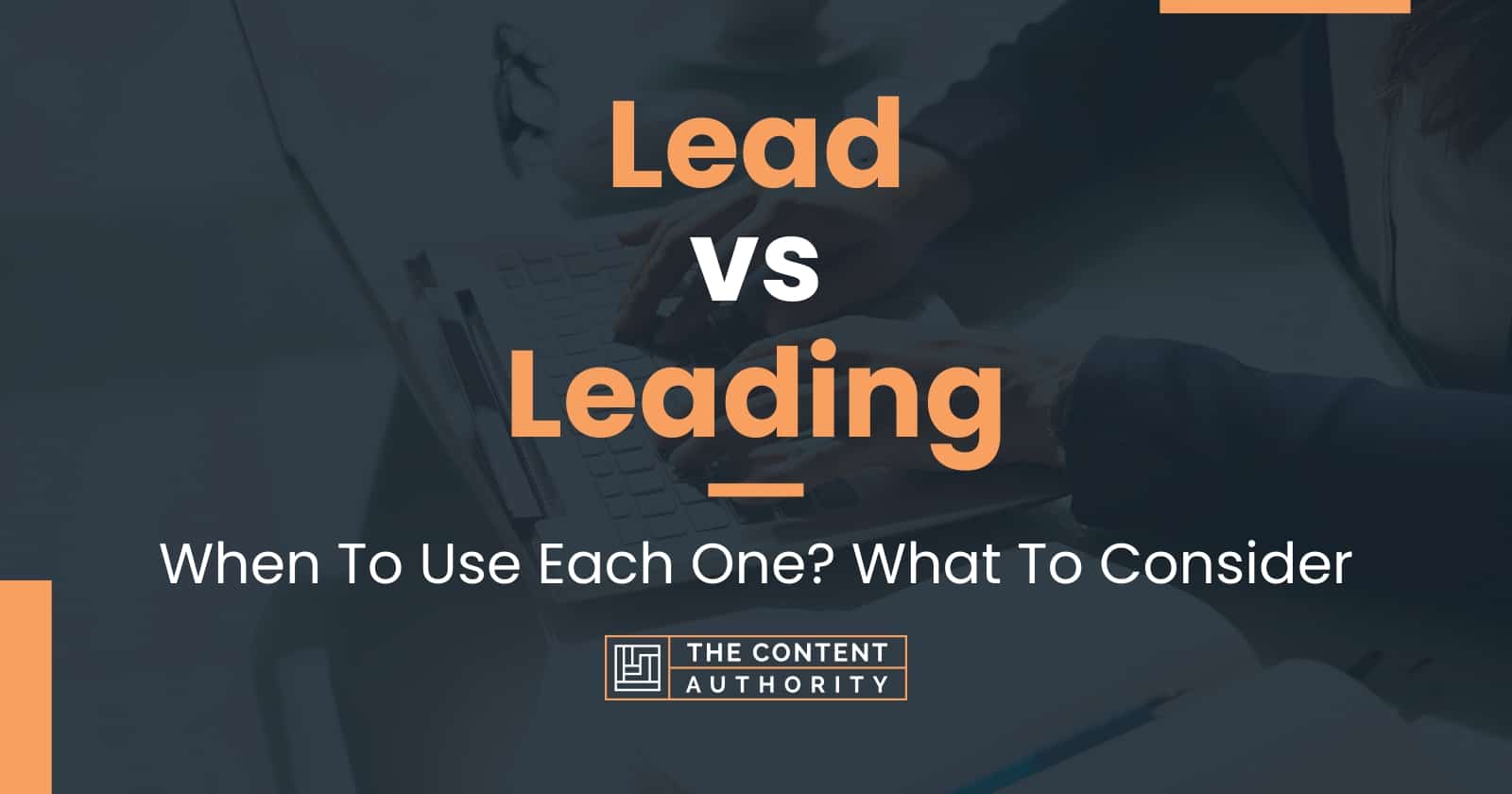 Lead vs Leading: When To Use Each One? What To Consider