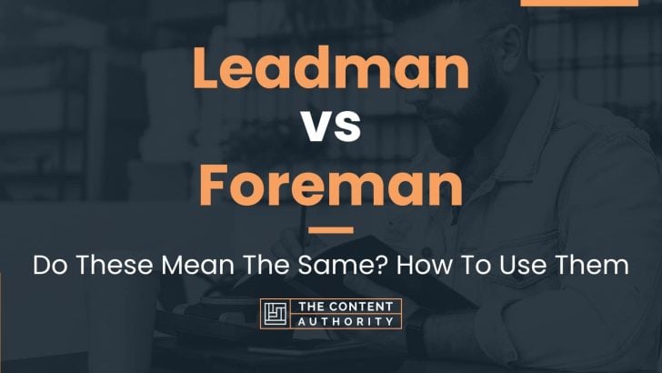 Leadman vs Foreman: Do These Mean The Same? How To Use Them