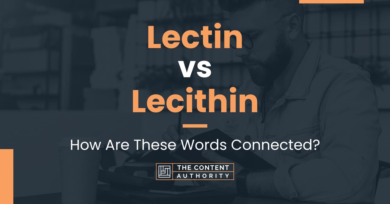 Lectin vs Lecithin How Are These Words Connected?