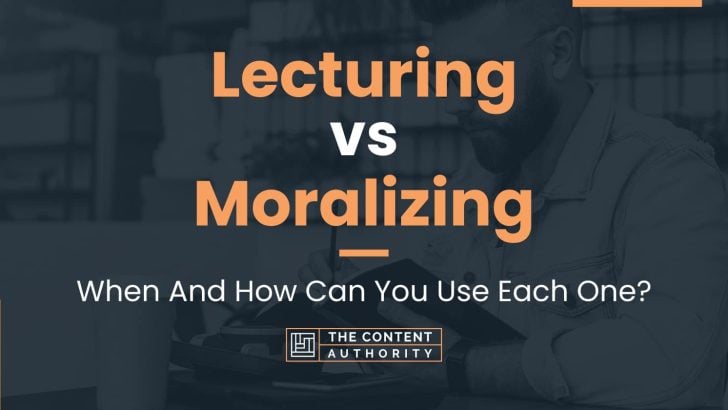Lecturing vs Moralizing: When And How Can You Use Each One?