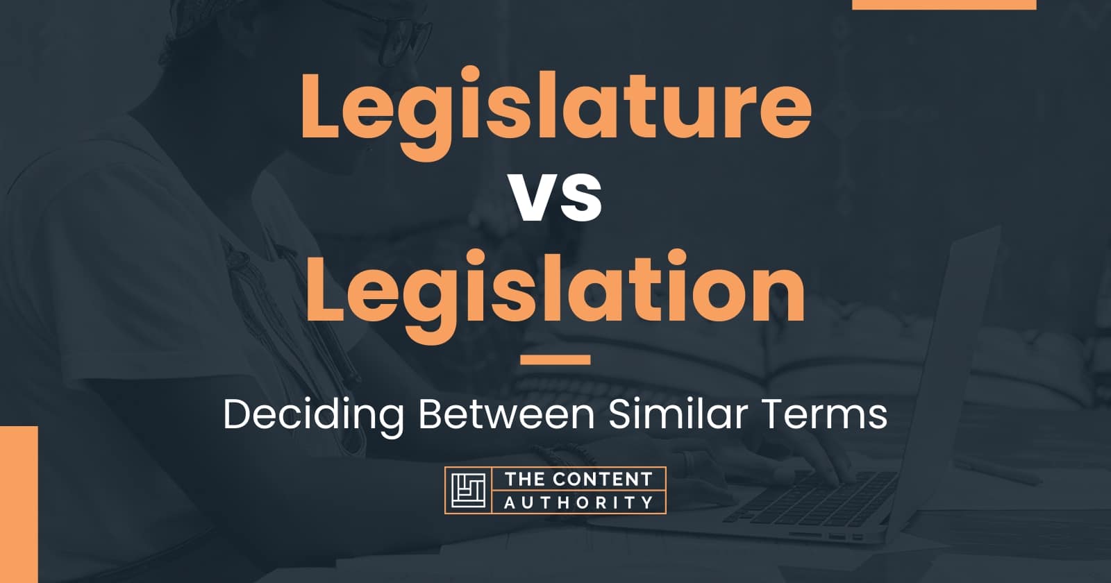 Legislature vs Legislation: Deciding Between Similar Terms