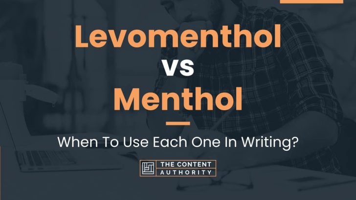 Levomenthol vs Menthol: When To Use Each One In Writing?