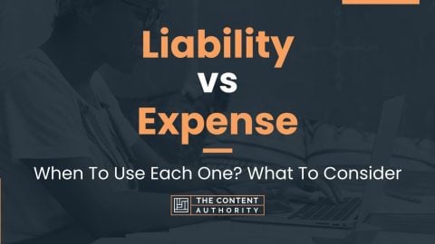 Liability vs Expense: When To Use Each One? What To Consider