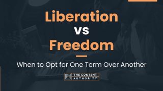 Liberation vs Freedom: When to Opt for One Term Over Another