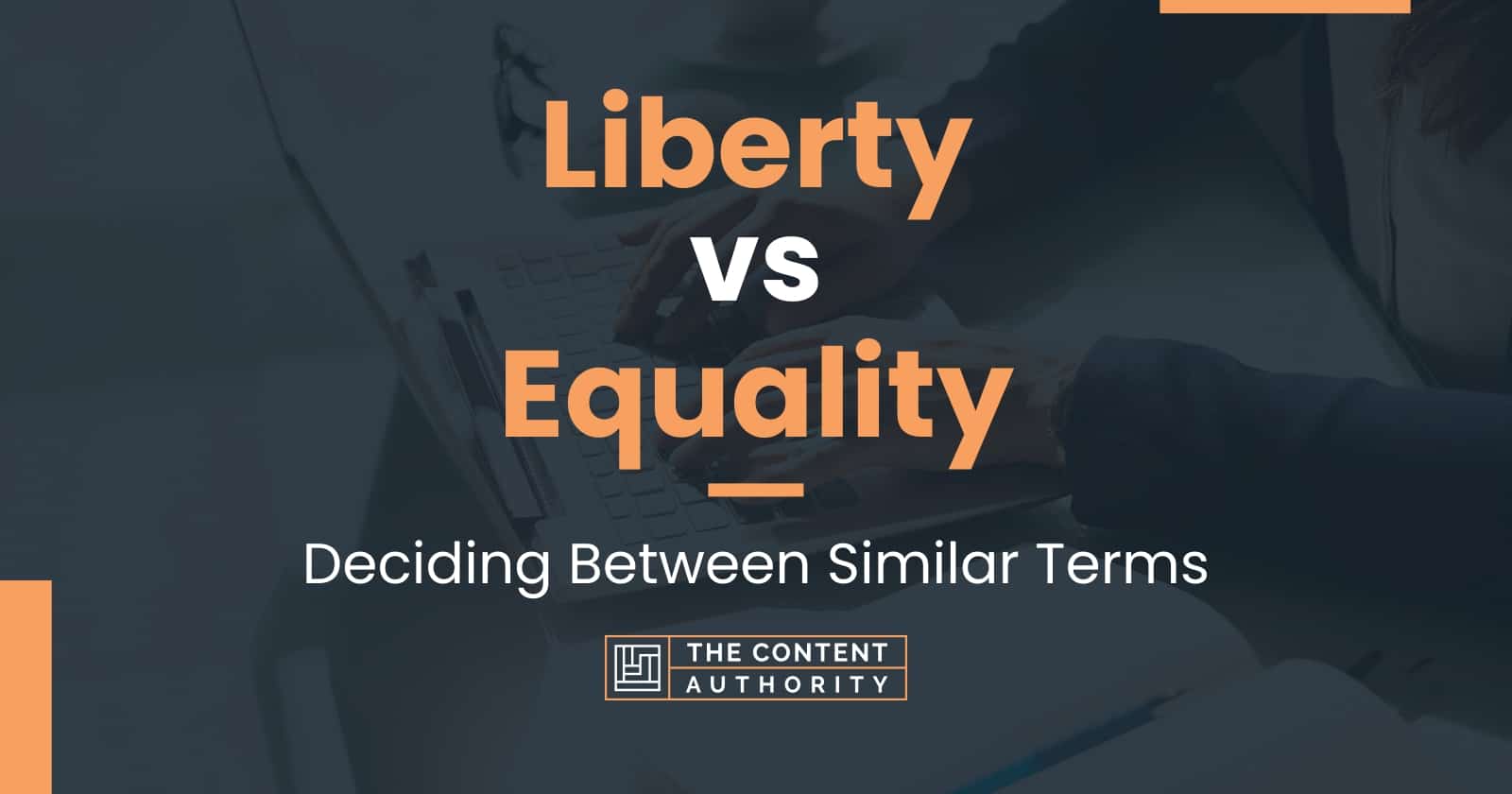 Liberty Vs Equality Deciding Between Similar Terms