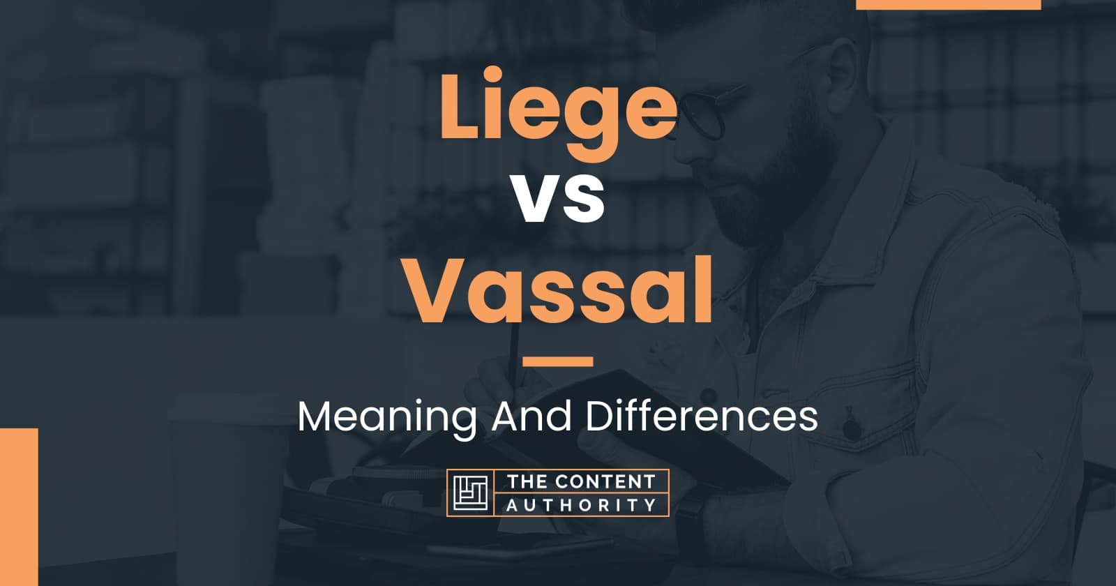 Liege vs Vassal: Meaning And Differences