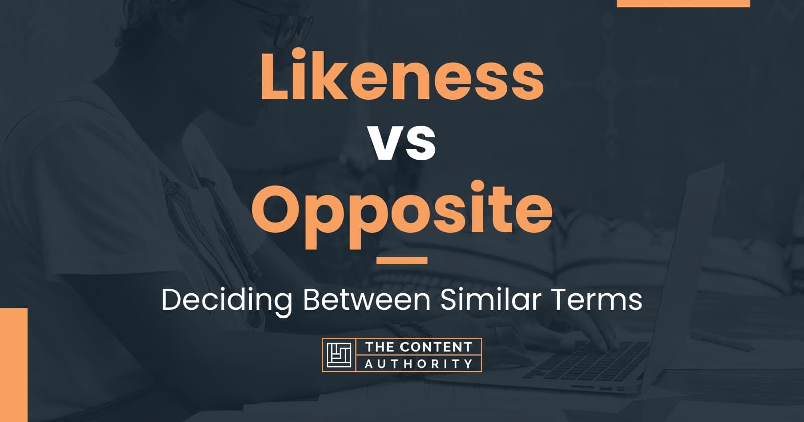 likeness-vs-opposite-deciding-between-similar-terms