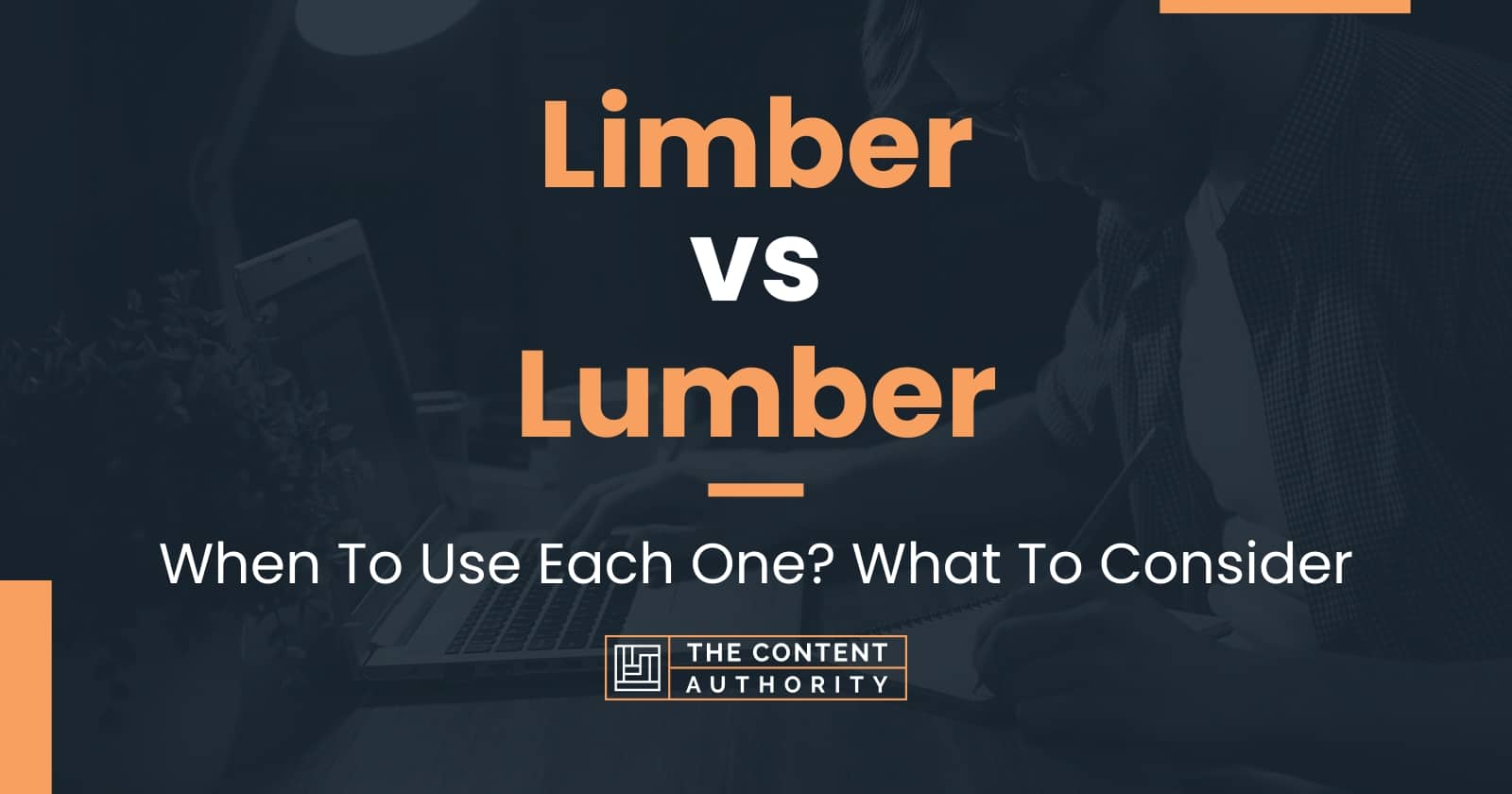 Limber vs Lumber: When To Use Each One? What To Consider