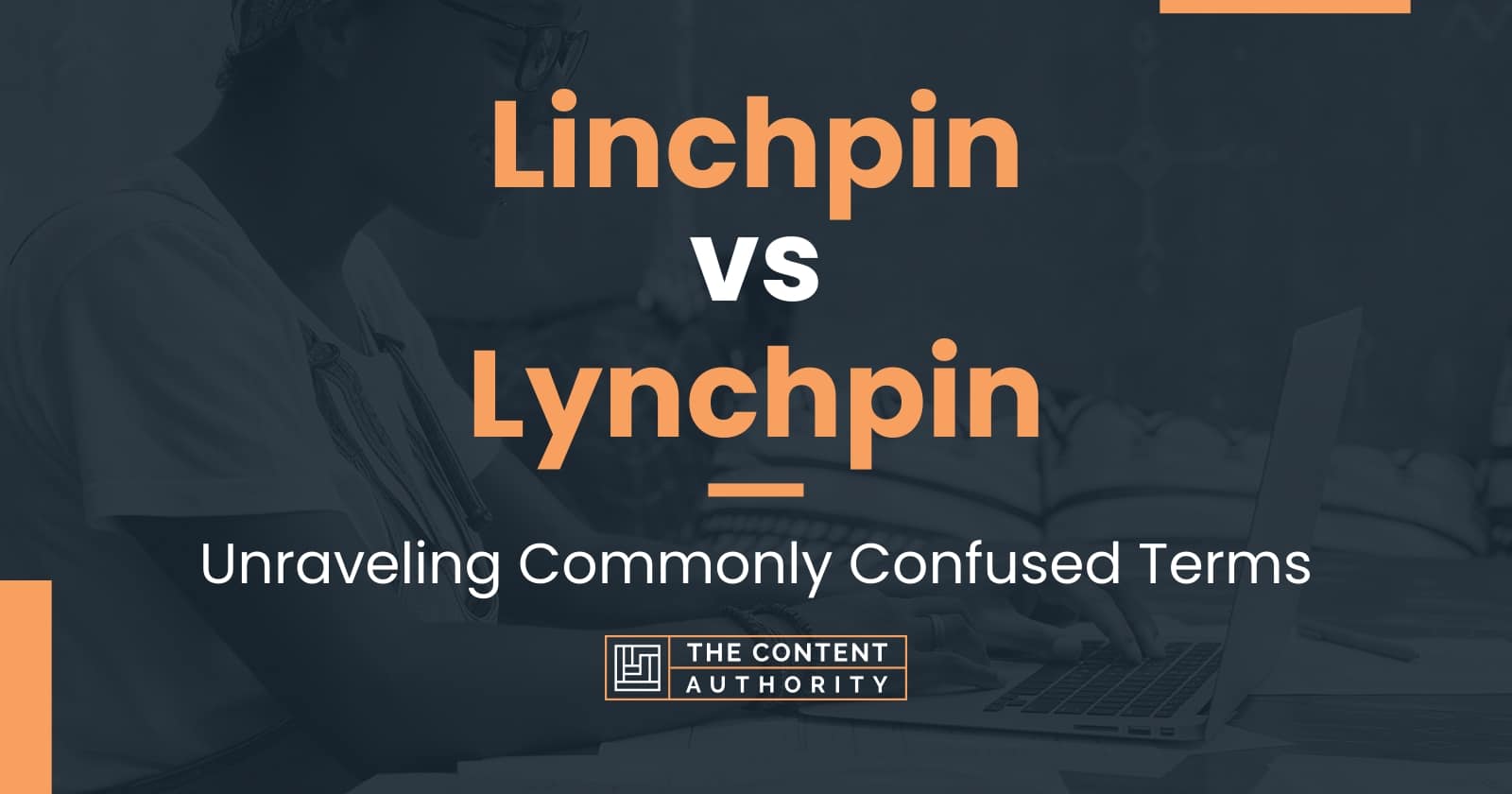 Linchpin Vs Lynchpin: Unraveling Commonly Confused Terms