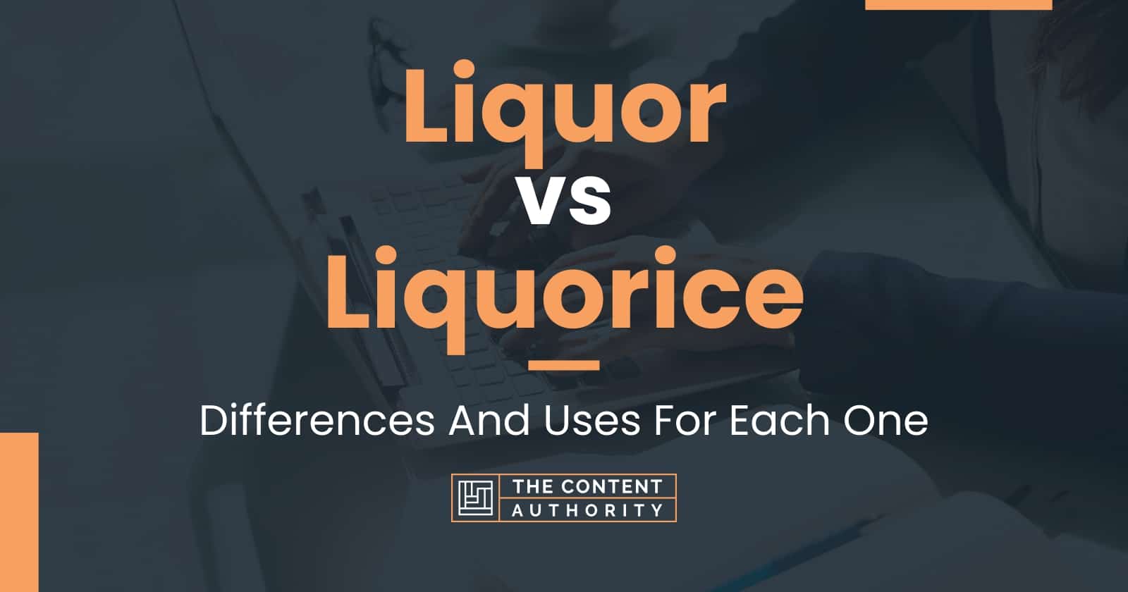 Liquor vs Liquorice: Differences And Uses For Each One