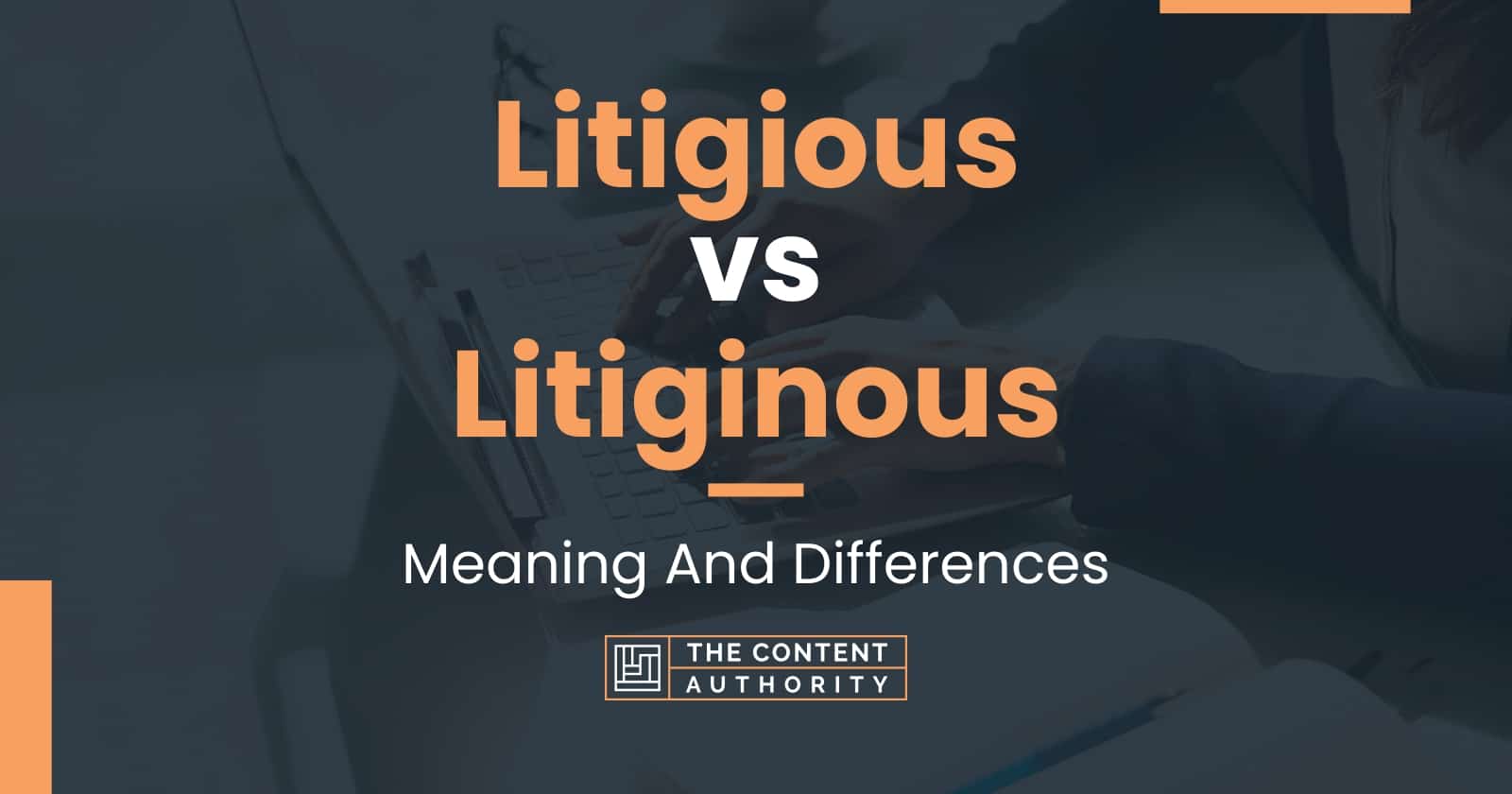 Litigious vs Litiginous: Meaning And Differences