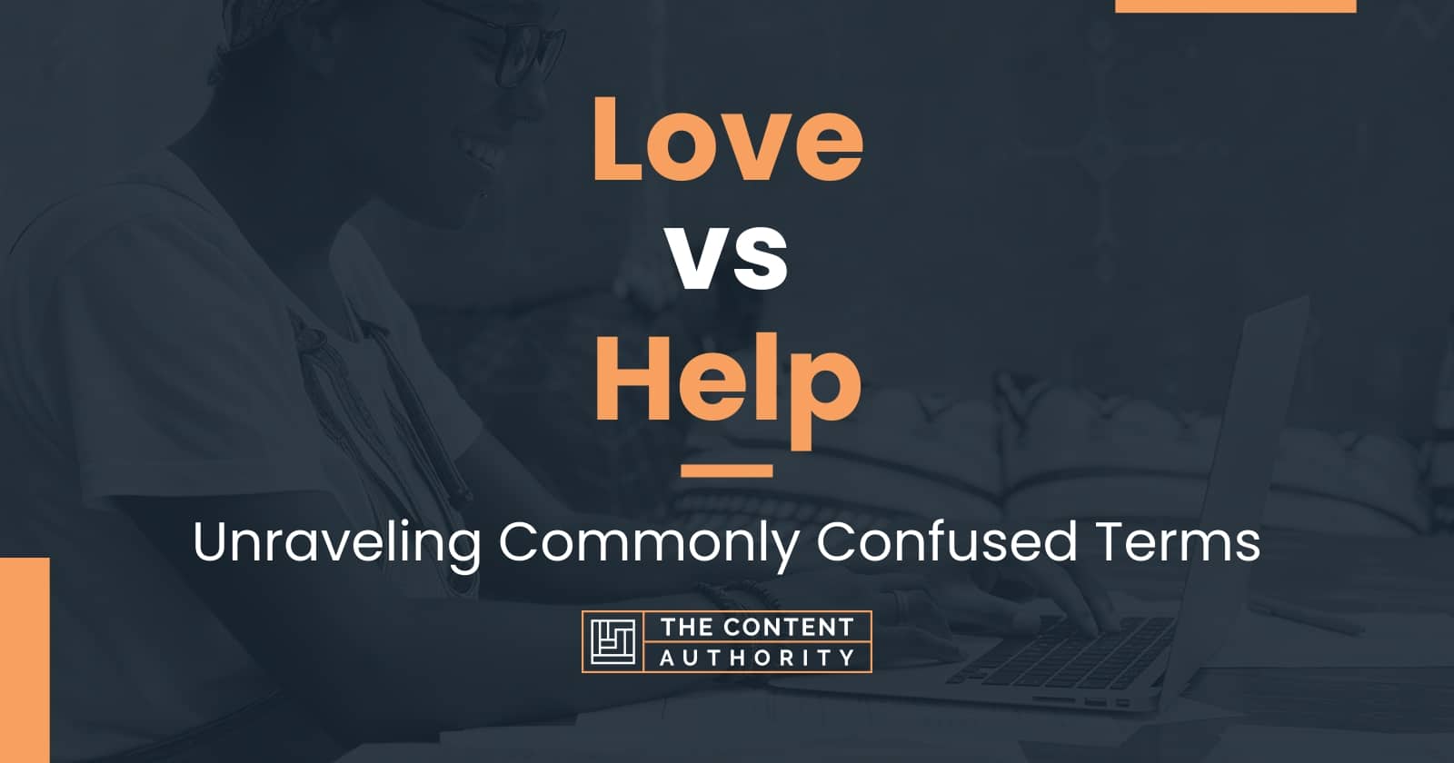 Love vs Help: Unraveling Commonly Confused Terms