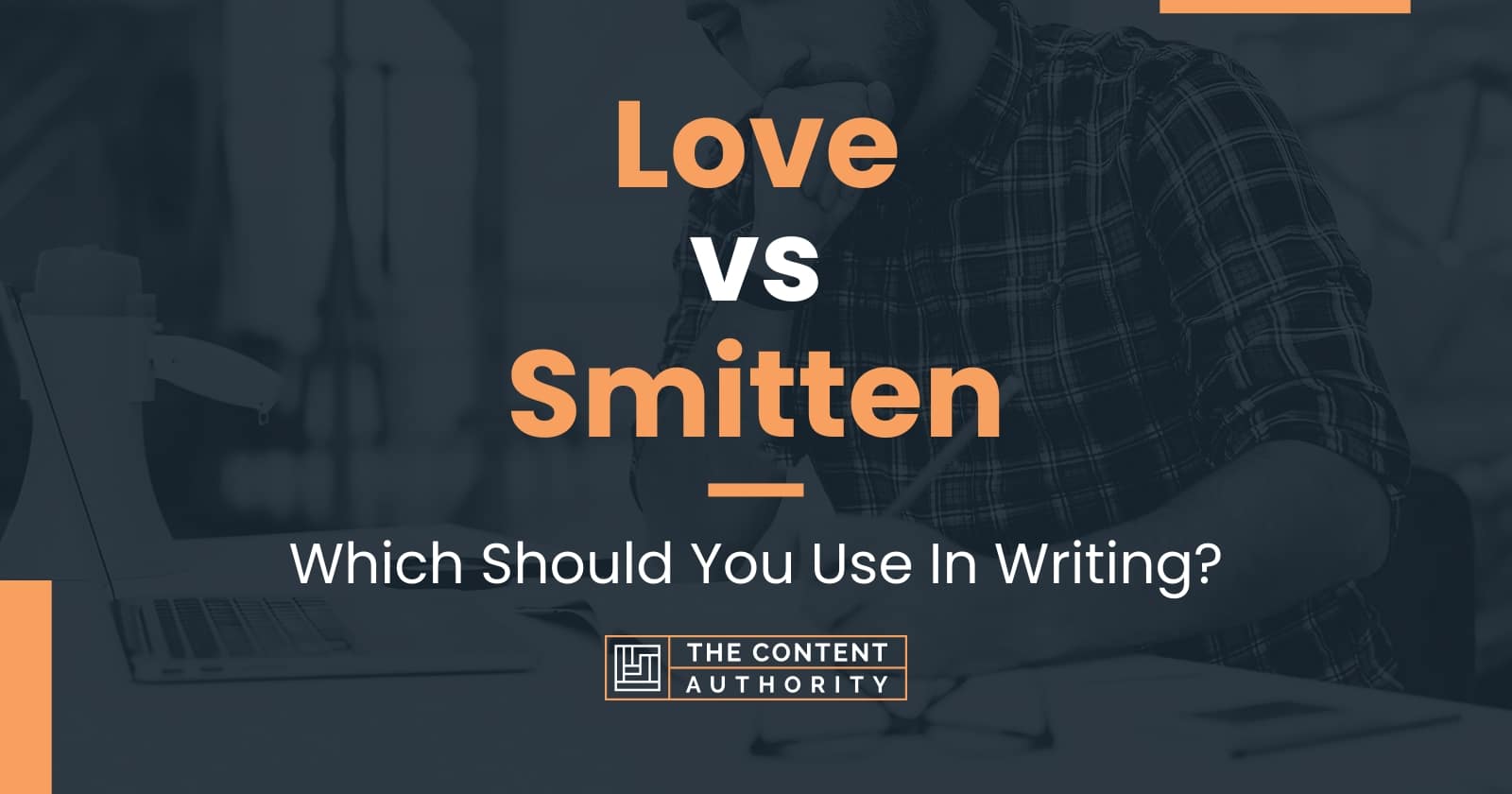 Love vs Smitten: Which Should You Use In Writing?