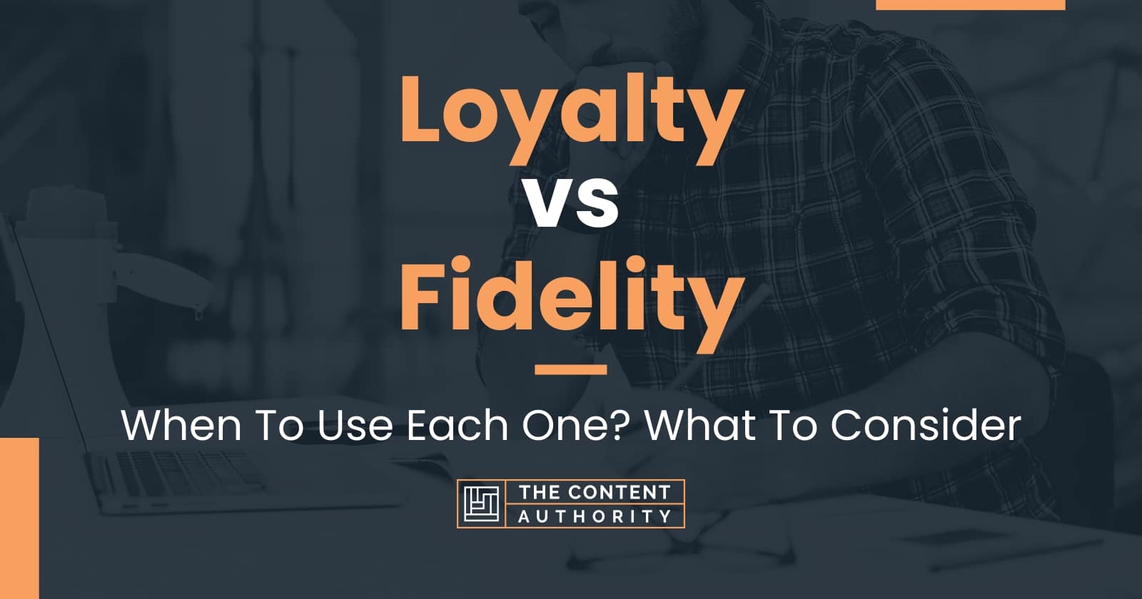 Loyalty vs Fidelity: When To Use Each One? What To Consider