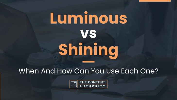 Luminous vs Shining: When And How Can You Use Each One?