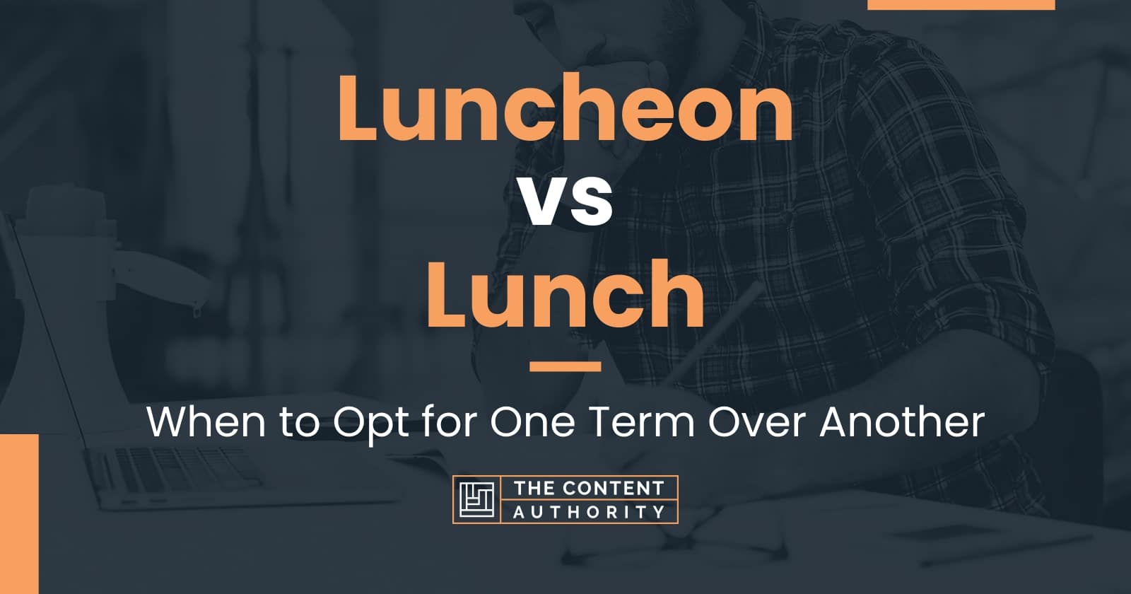 Luncheon Vs Lunch When To Opt For One Term Over Another