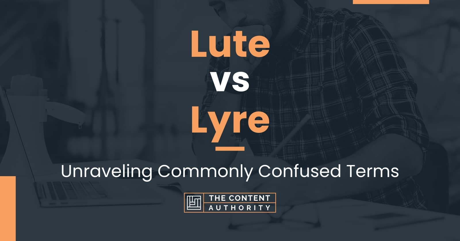 Lute vs Lyre: Unraveling Commonly Confused Terms