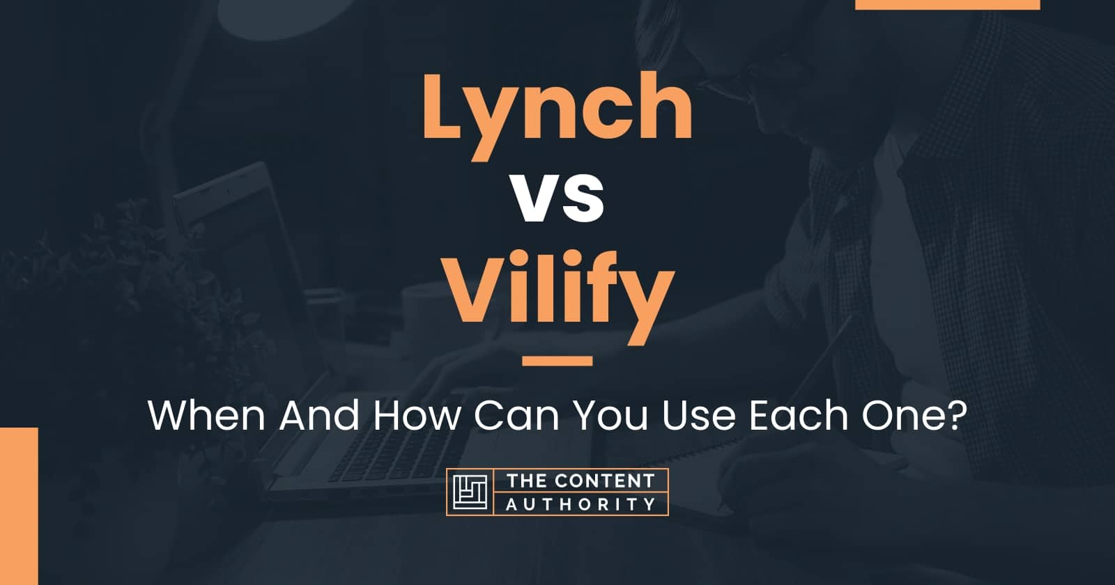 Lynch vs Vilify: When And How Can You Use Each One?