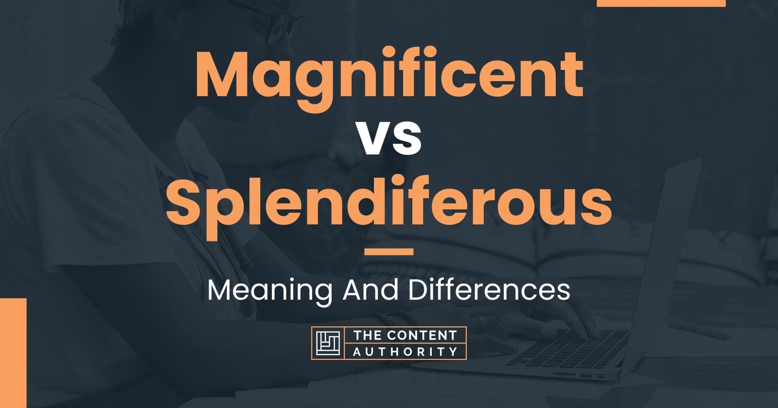 magnificent-vs-splendiferous-meaning-and-differences