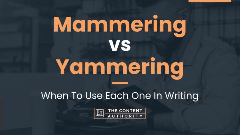 Mammering vs Yammering: When To Use Each One In Writing