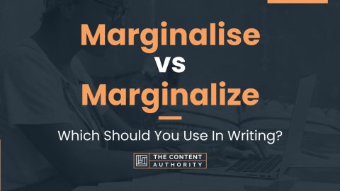 Marginalise vs Marginalize: Which Should You Use In Writing?