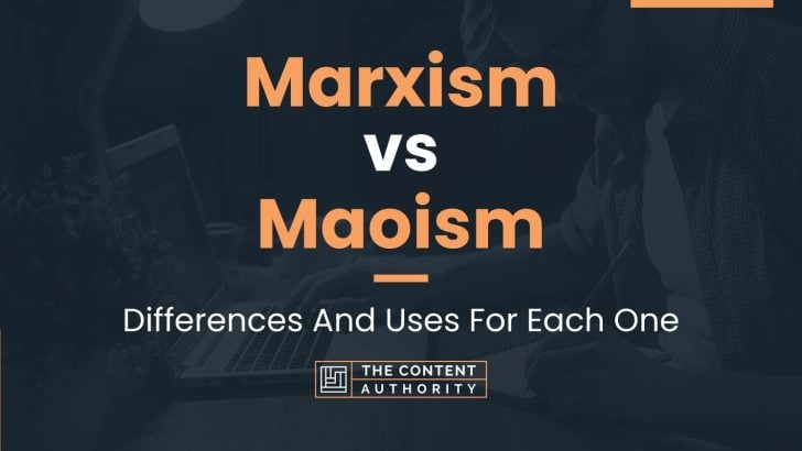 Marxism vs Maoism: Differences And Uses For Each One