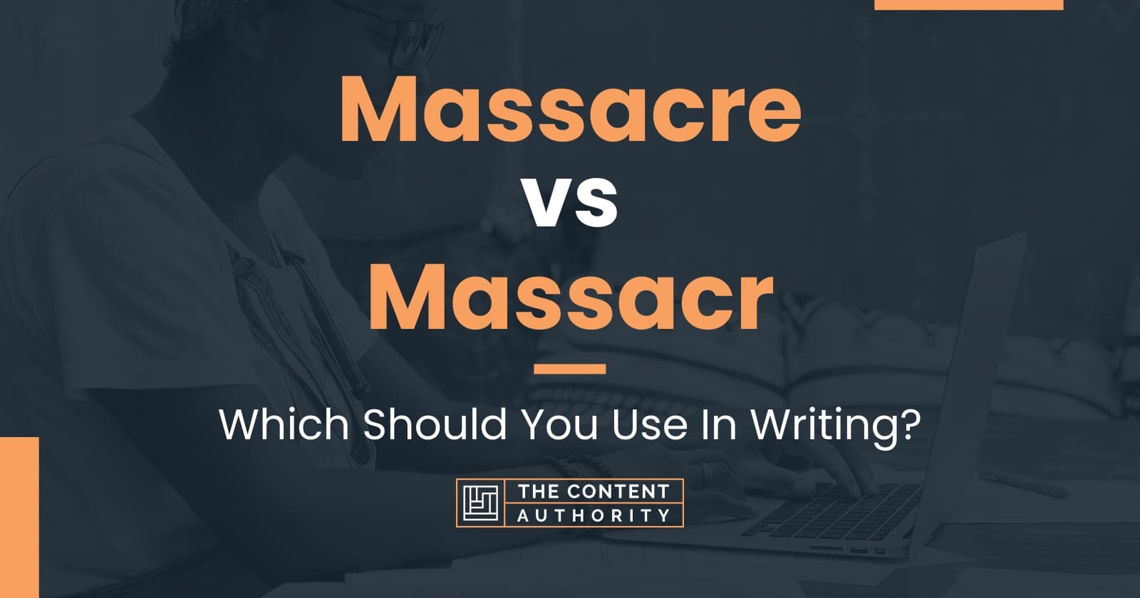 Massacre vs massacr which should you use in writing 
