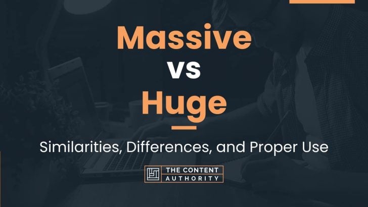 Massive vs Huge: Similarities, Differences, and Proper Use