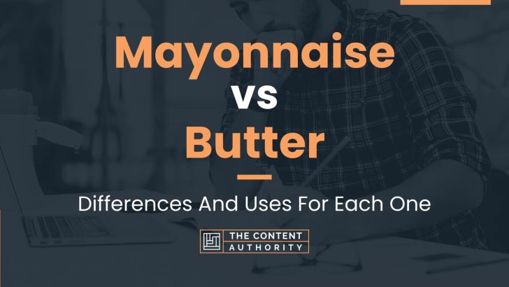 Mayonnaise vs Butter: Differences And Uses For Each One