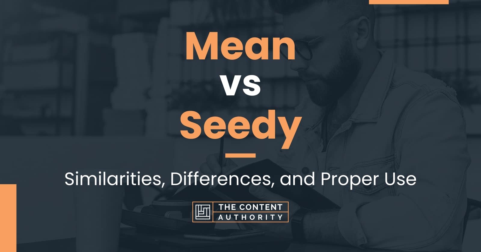 mean-vs-seedy-similarities-differences-and-proper-use