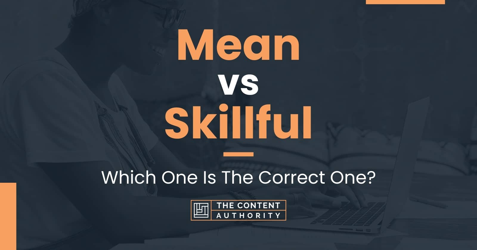 Mean vs Skillful: Which One Is The Correct One?