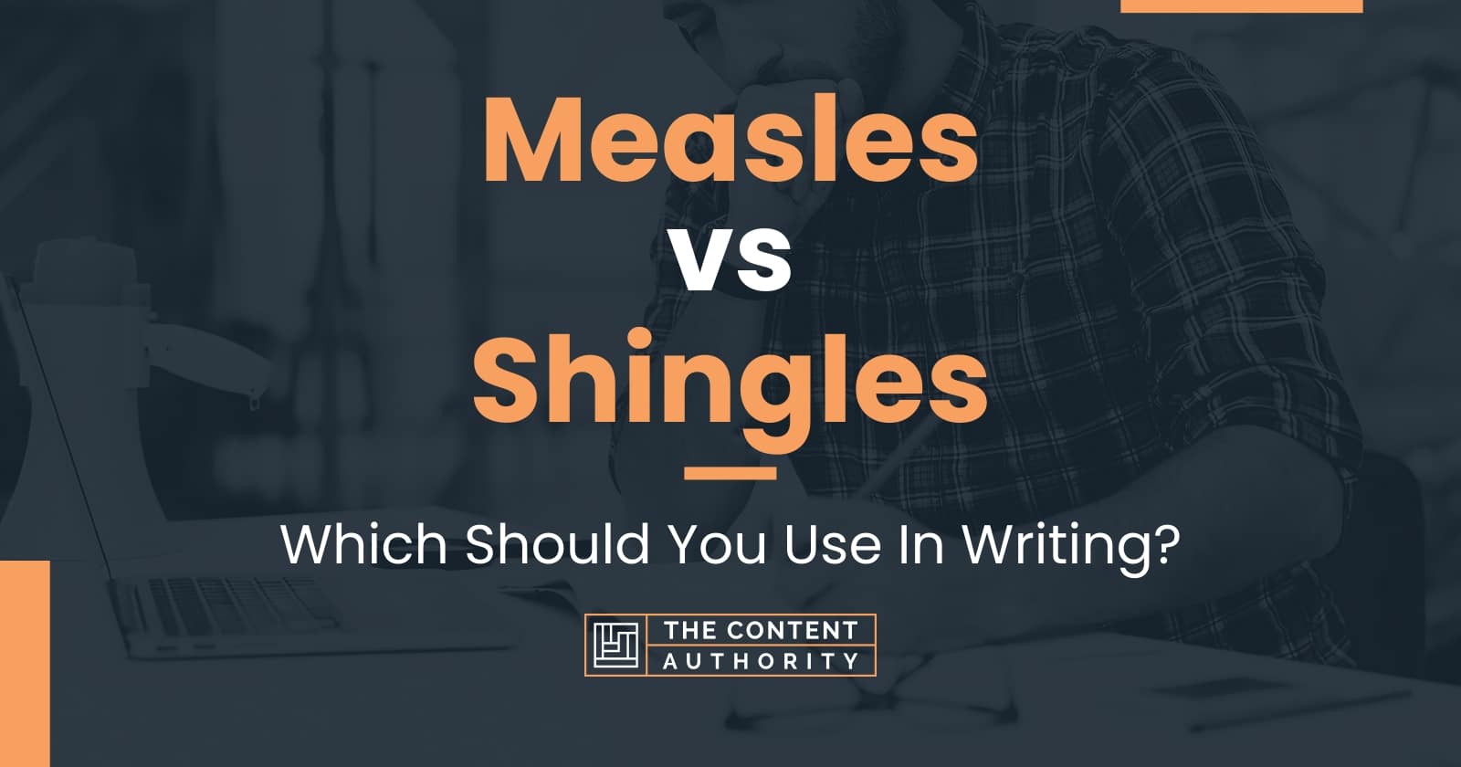 Measles vs Shingles: Which Should You Use In Writing?