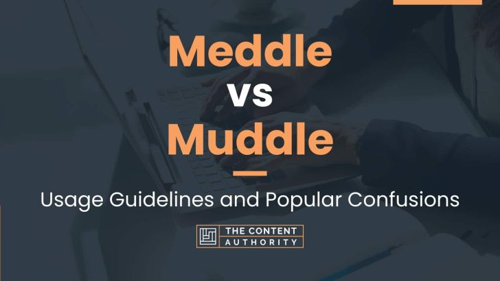 Meddle vs Muddle: Usage Guidelines and Popular Confusions