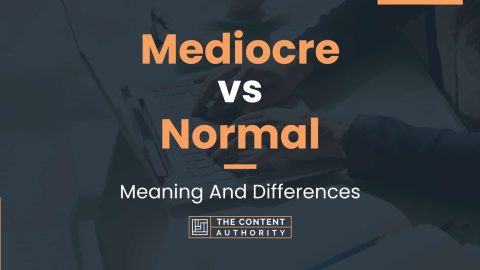 Mediocre vs Normal: Meaning And Differences