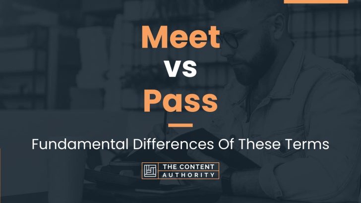 Meet vs Pass: Fundamental Differences Of These Terms