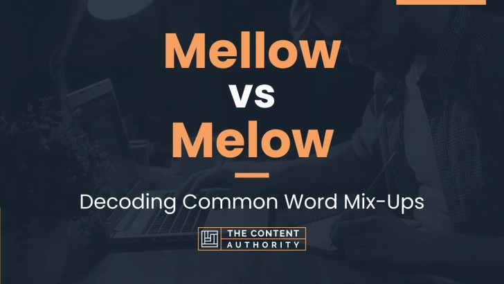 Mellow vs Melow: Decoding Common Word Mix-Ups
