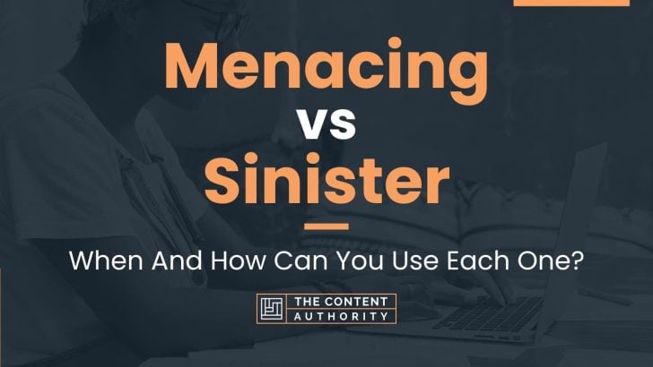 Menacing vs Sinister: When And How Can You Use Each One?