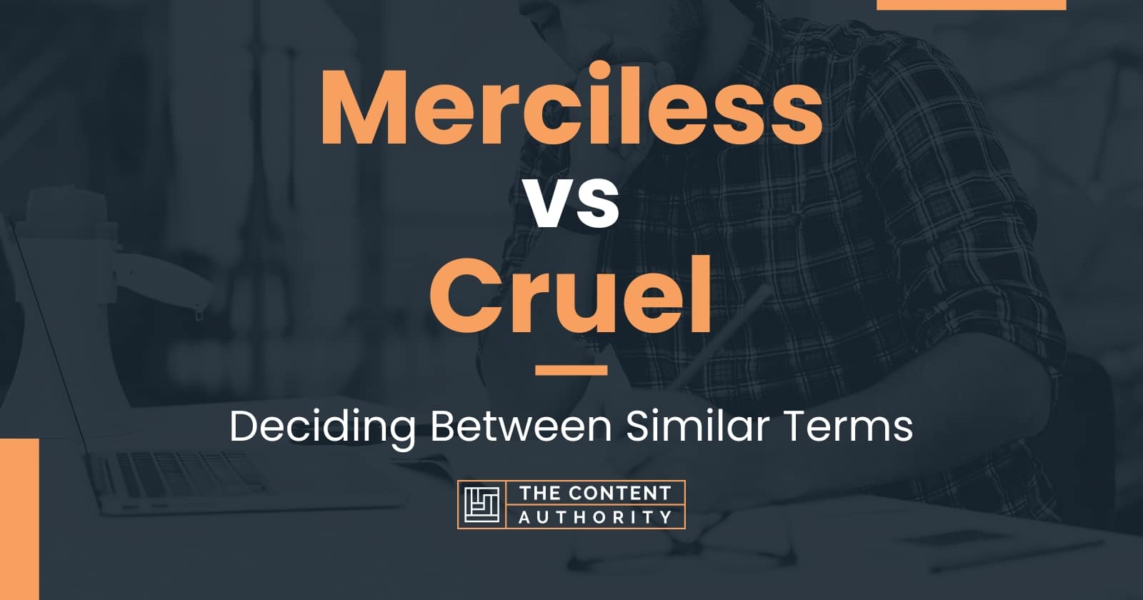 Merciless Vs Cruel Deciding Between Similar Terms merciless-vs-cruel-deciding-between-similar-terms