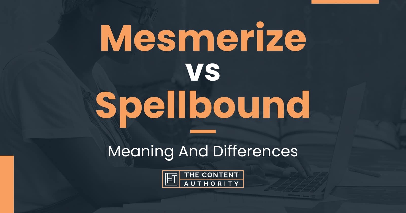 Mesmerize vs Spellbound: Meaning And Differences