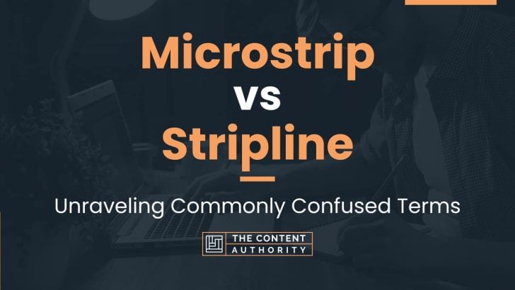 Microstrip vs Stripline: Unraveling Commonly Confused Terms