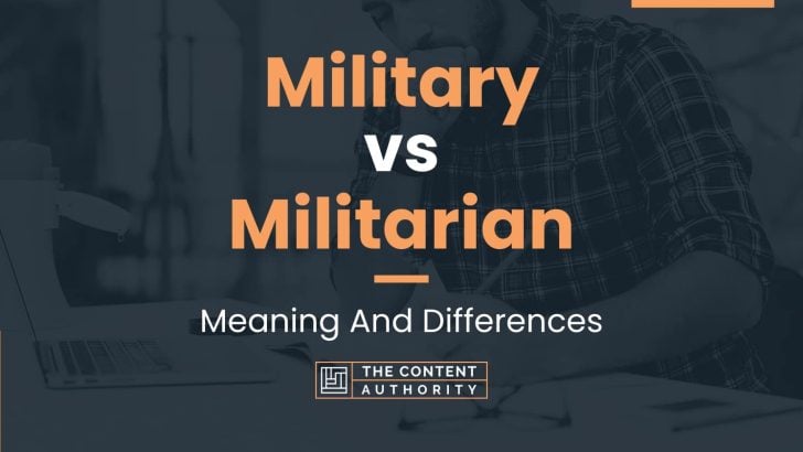 Military vs Militarian: Meaning And Differences