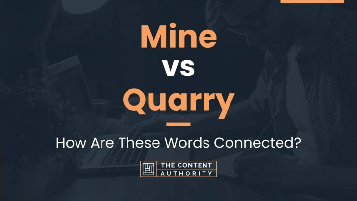 Mine vs Quarry: How Are These Words Connected?