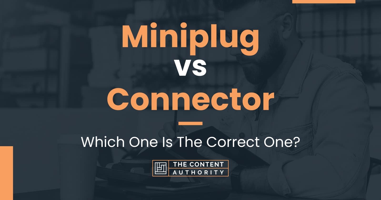 Miniplug vs Connector Which One Is The Correct One?